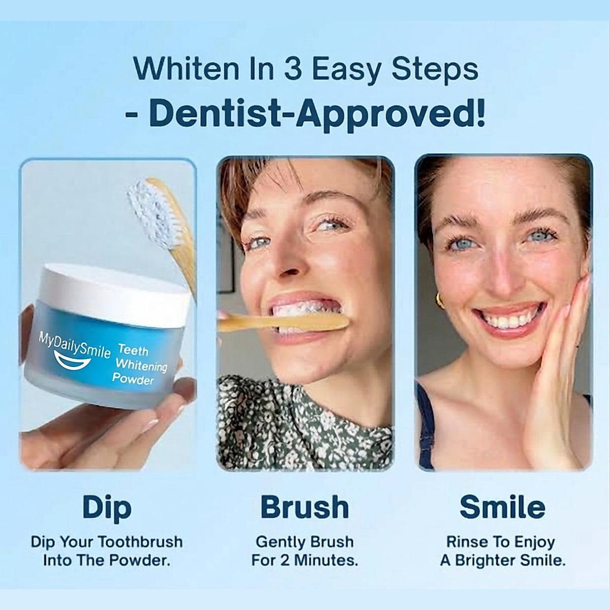 Whiten in 3 easy steps: dip, brush, smile